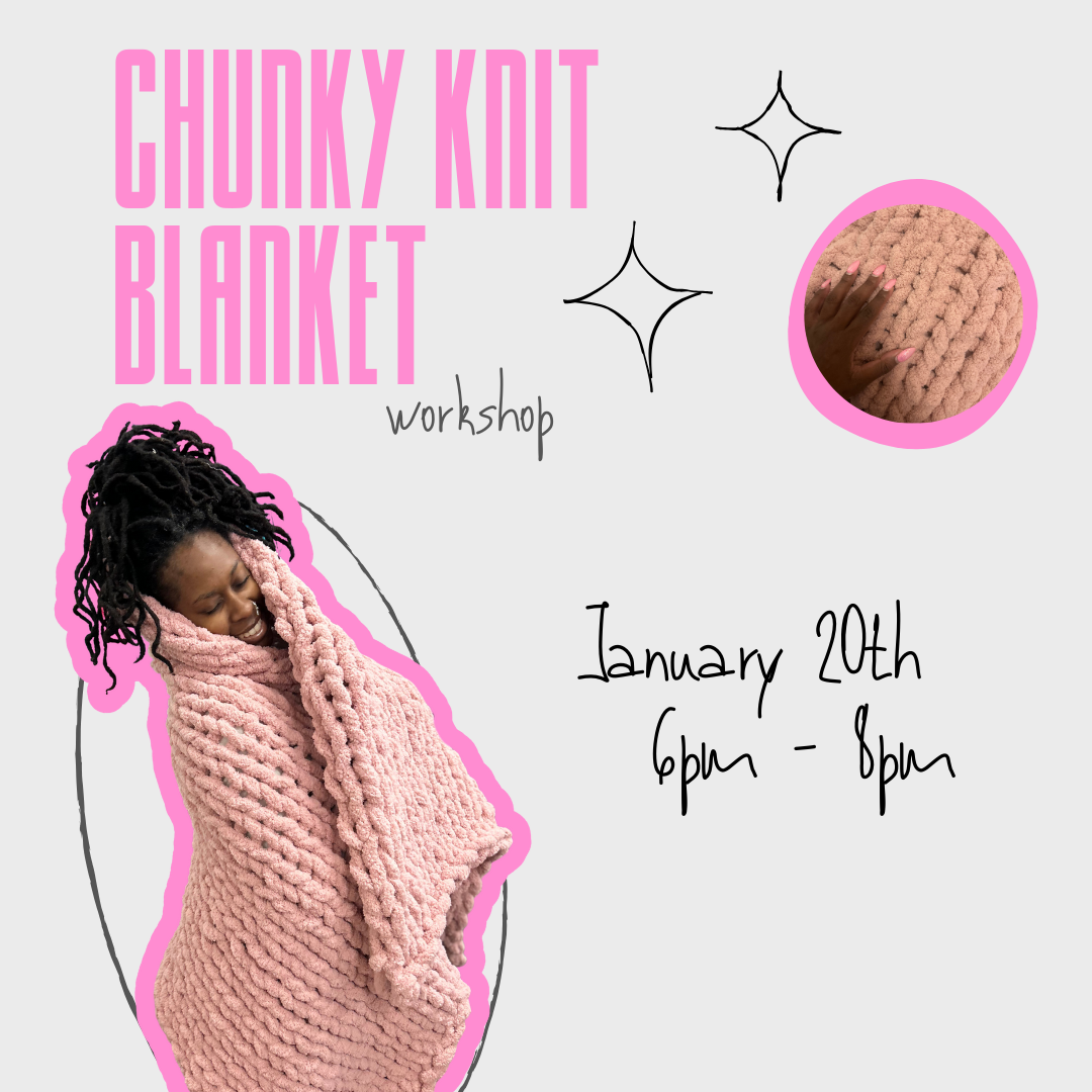 Chunky Knit Blanket Workshop - January 20th